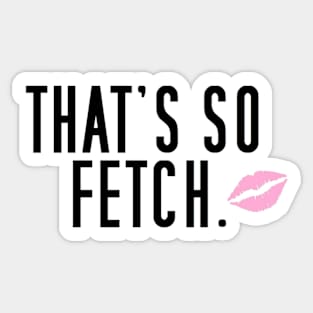 That's so fetch Sticker